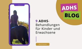 ADHS-Blog – 9 ADHS- Behandlungen für Kinder und Erwachsene Teil 1